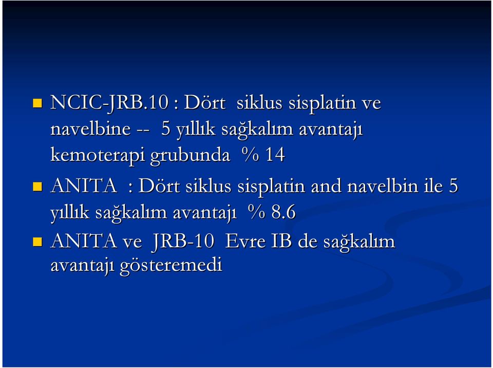 kalım avantajı kemoterapi grubunda % 14 ANITA : Dört siklus