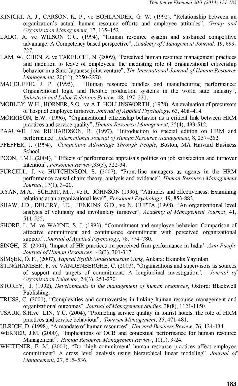 C. (1994), Human resource system and sustained competitive advantage: A Competency based perspective, Academy of Management Journal, 19, 699-727. LAM, W., CHEN, Z. ve TAKEUCHI, N.