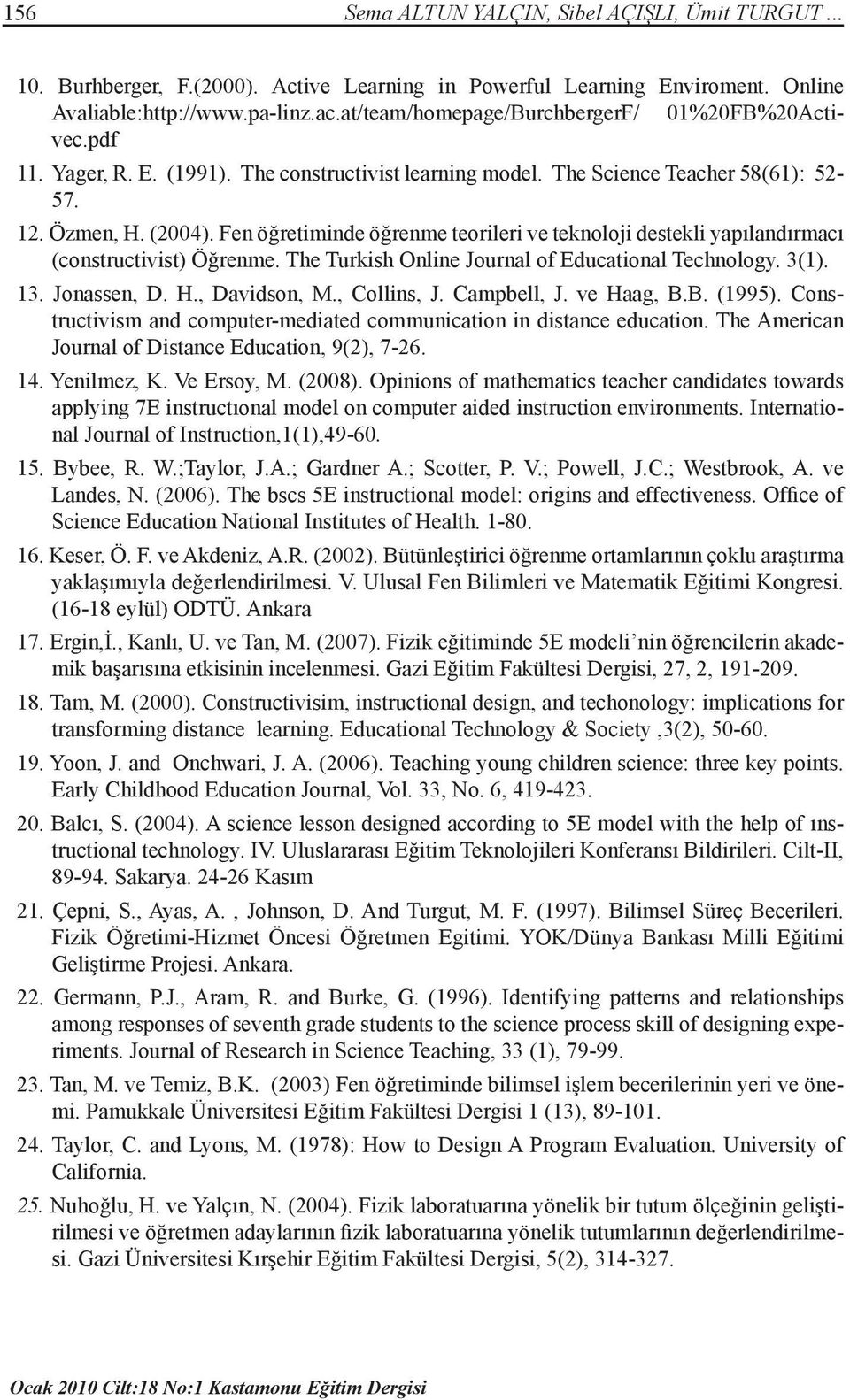 Fen öğretiminde öğrenme teorileri ve teknoloji destekli yapılandırmacı (constructivist) Öğrenme. The Turkish Online Journal of Educational Technology. 3(1). 13. Jonassen, D. H., Davidson, M.