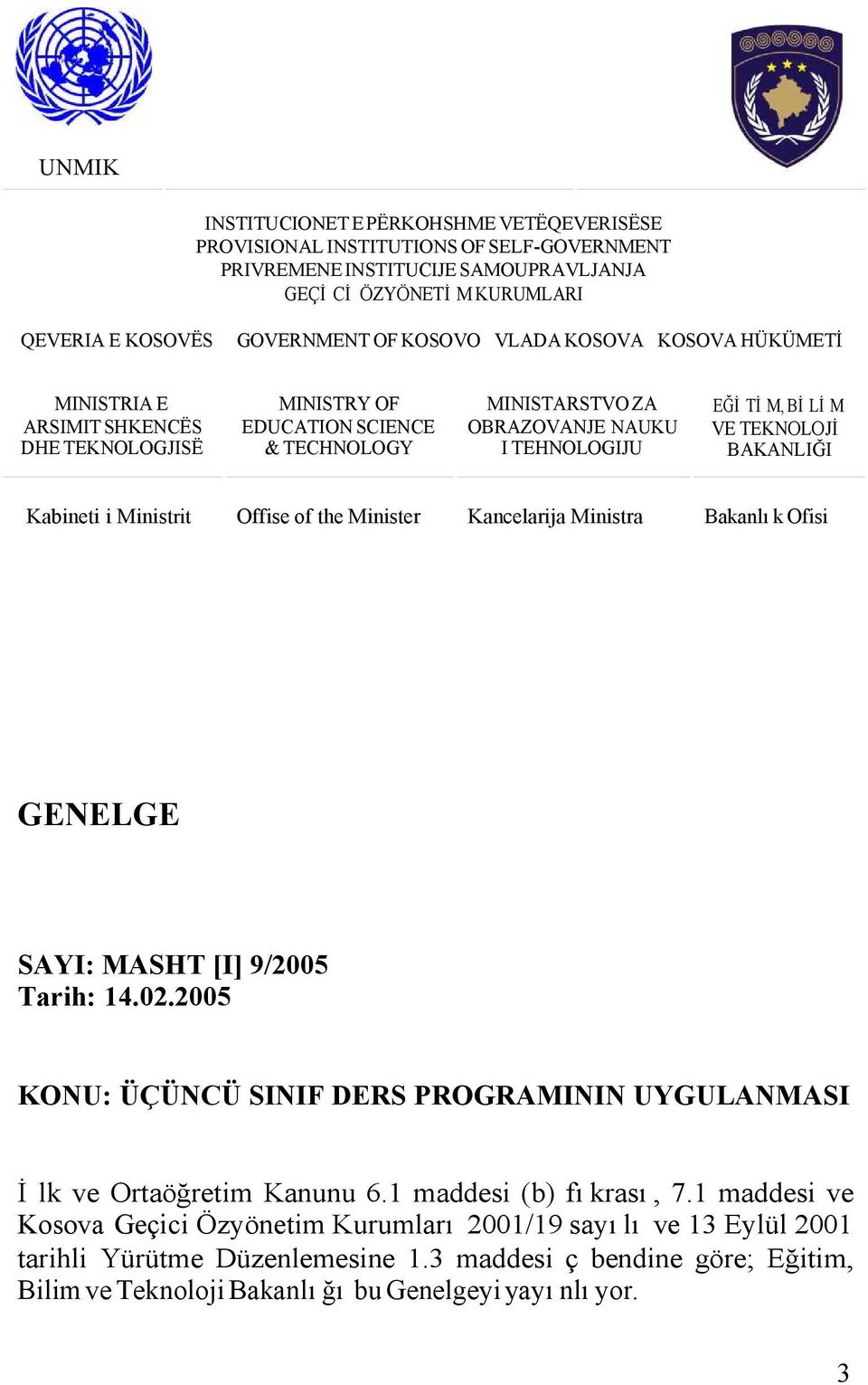 BAKANLIĞI Kabineti i Ministrit Offise of the Minister Kancelarija Ministra Bakanlık Ofisi GENELGE SAYI: MASHT [I] 9/2005 Tarih: 14.02.
