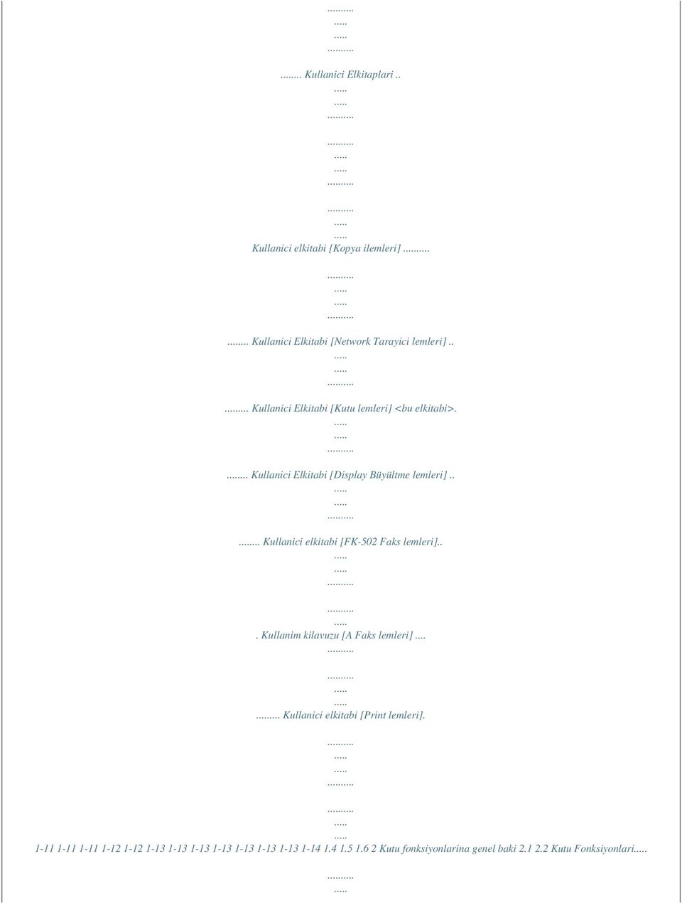 .... Kullanici elkitabi [FK-502 Faks lemleri]... Kullanim kilavuzu [A Faks lemleri]...... Kullanici elkitabi [Print lemleri].