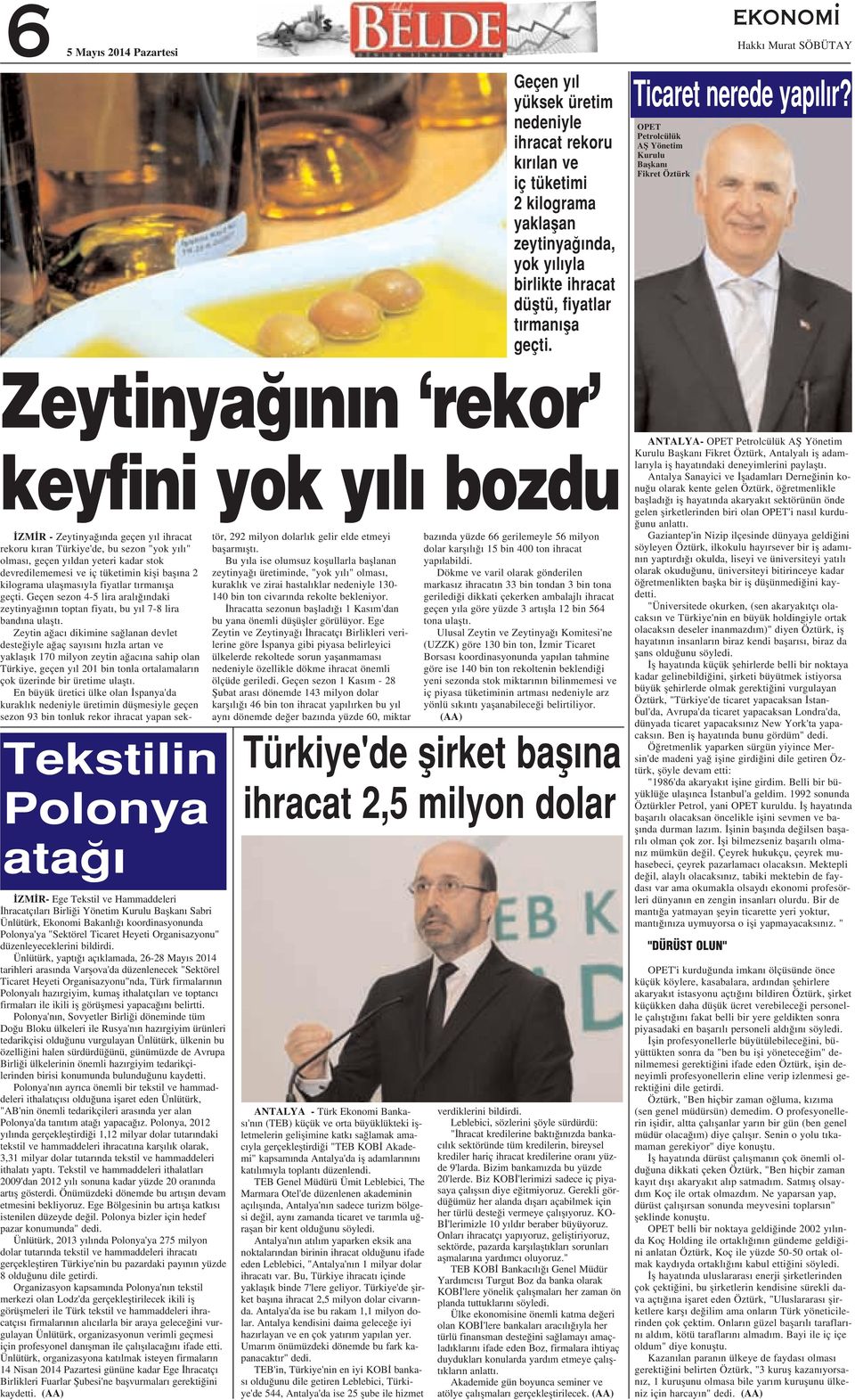 OPET Petrolcülük Afi Yönetim Kurulu Baflkan Fikret Öztürk keyfini yok y l bozdu ANTALYA- Tekstilin Polonya ata ZM R- Ege Tekstil ve Hammaddeleri hracatç lar Birli i Yönetim Kurulu Baflkan Sabri