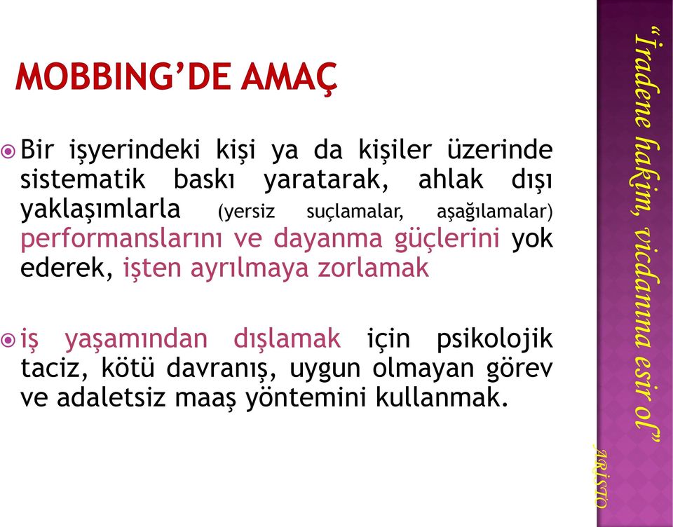 ederek, işten ayrılmaya zorlamak iş yaşamından dışlamak için psikolojik taciz, kötü