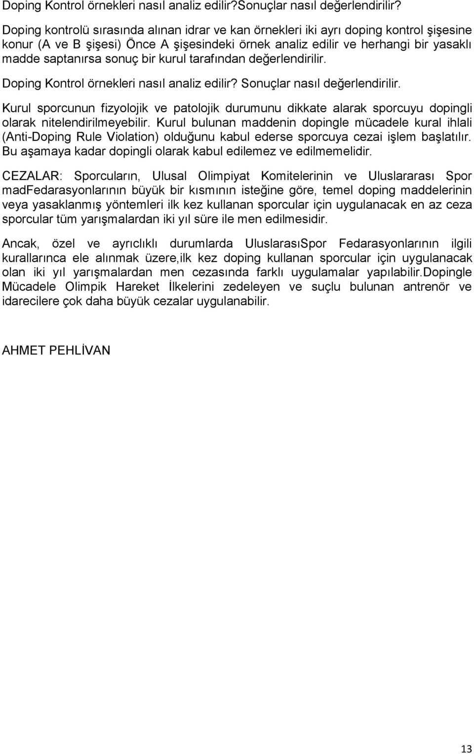 bir kurul tarafından değerlendirilir. Doping Kontrol örnekleri nasıl analiz edilir? Sonuçlar nasıl değerlendirilir.