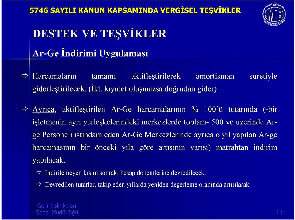 toplam- 500 ve üzerinde Ar- ge Personeli istihdam eden Ar-Ge Merkezlerinde ayrca o yl y l yaplan Ar-ge harcamasnn n bir önceki yla y göre g artş şnn n yars) )