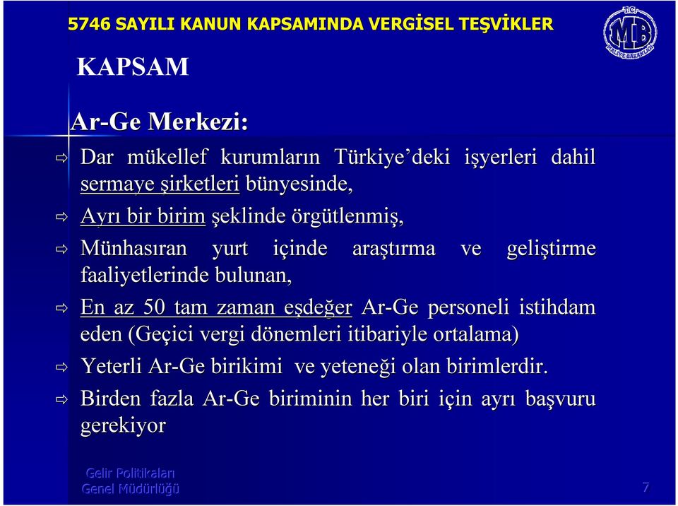 faaliyetlerinde bulunan, En az 50 tam zaman eşdee değerer Ar-Ge personeli istihdam eden (Geçici vergi dönemleri d itibariyle ortalama)