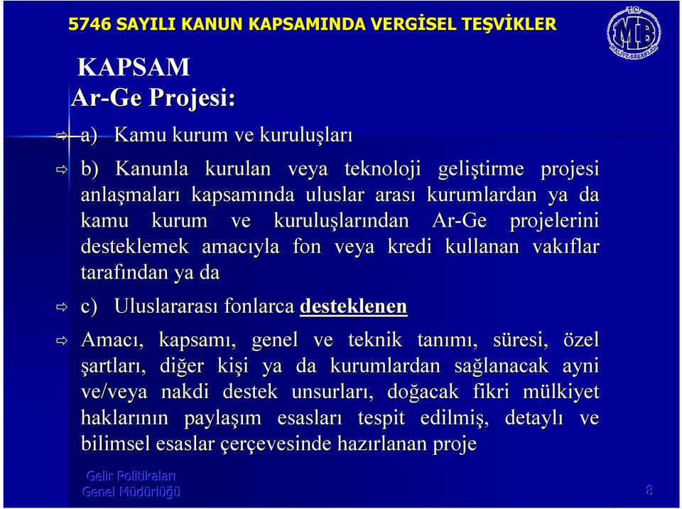 c) Uluslararas fonlarca desteklenen Amac,, kapsam,, genel ve teknik tanm,, süresi, s özel şartlar,, diğer kişi ya da kurumlardan sağlanacak ayni ve/veya nakdi destek