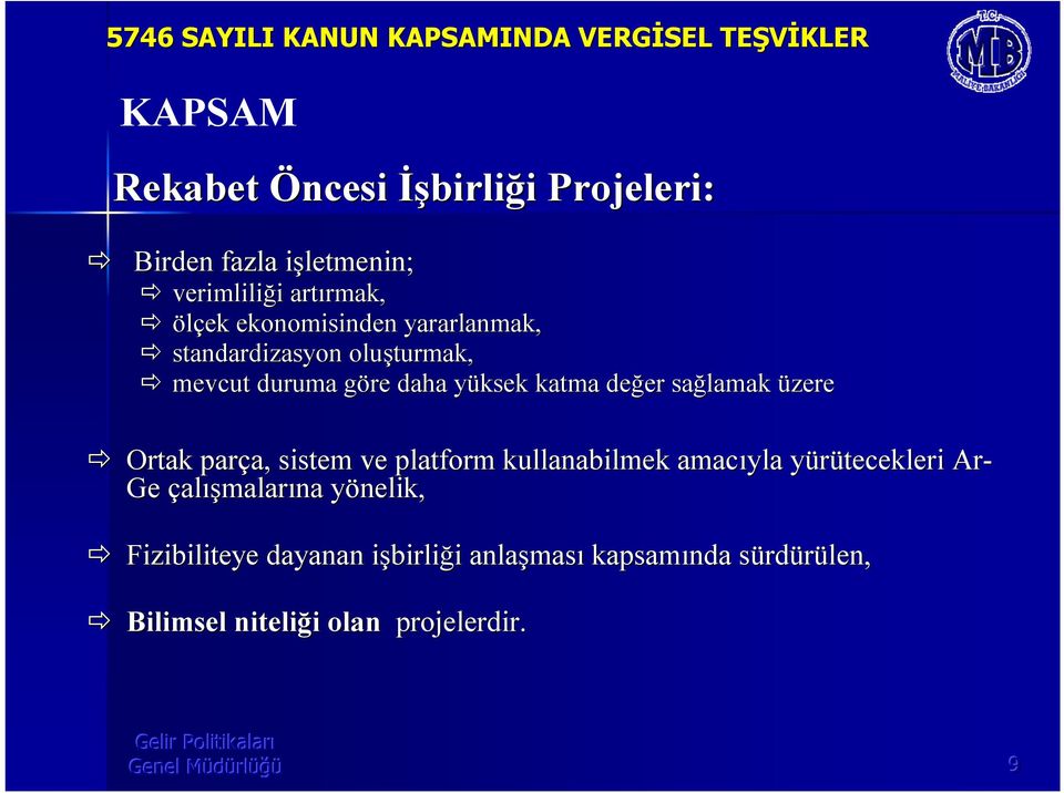 üzere Ortak parça, a, sistem ve platform kullanabilmek amacyla yürütecekleri y Ar- Ge çalşmalarna yönelik, y