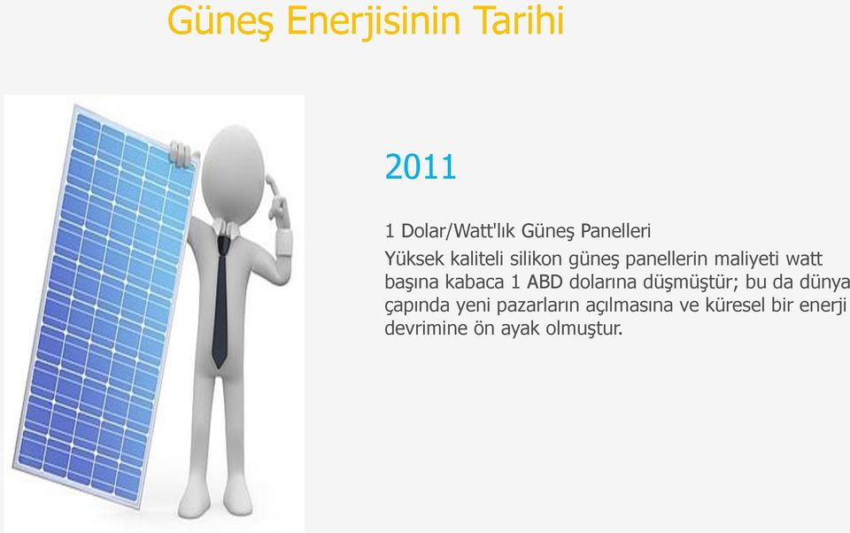 kabaca 1 ABD dolarına düşmüştür; bu da dünya çapında yeni