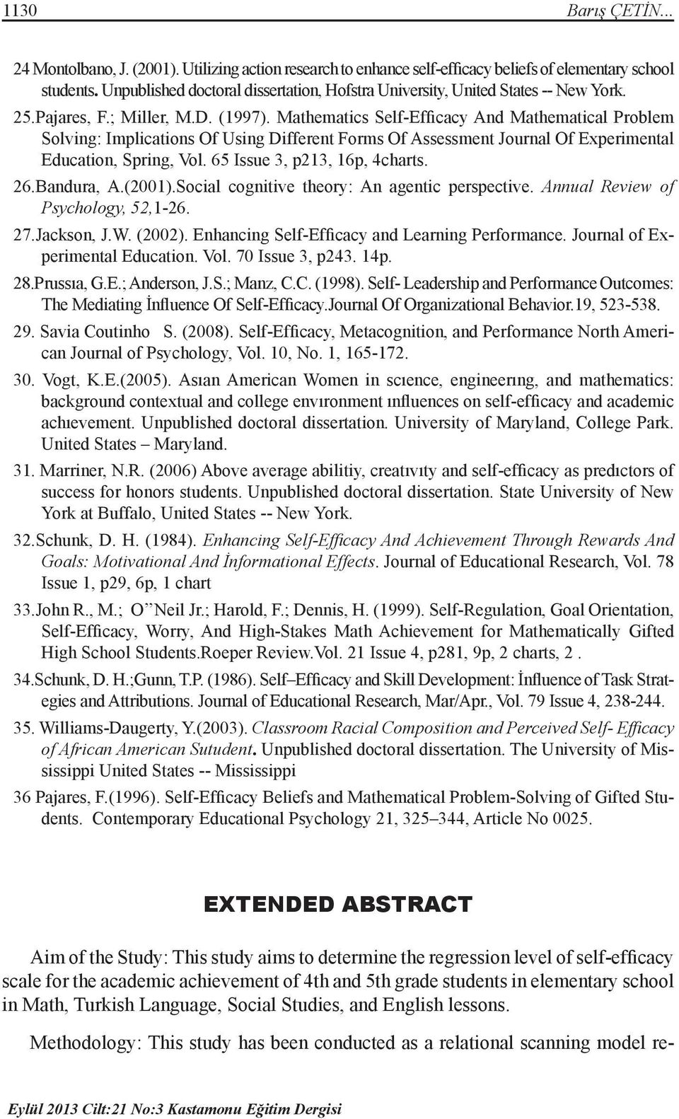 Mathematics Self-Efficacy And Mathematical Problem Solving: Implications Of Using Different Forms Of Assessment Journal Of Experimental Education, Spring, Vol. 65 Issue 3, p213, 16p, 4charts. 26.