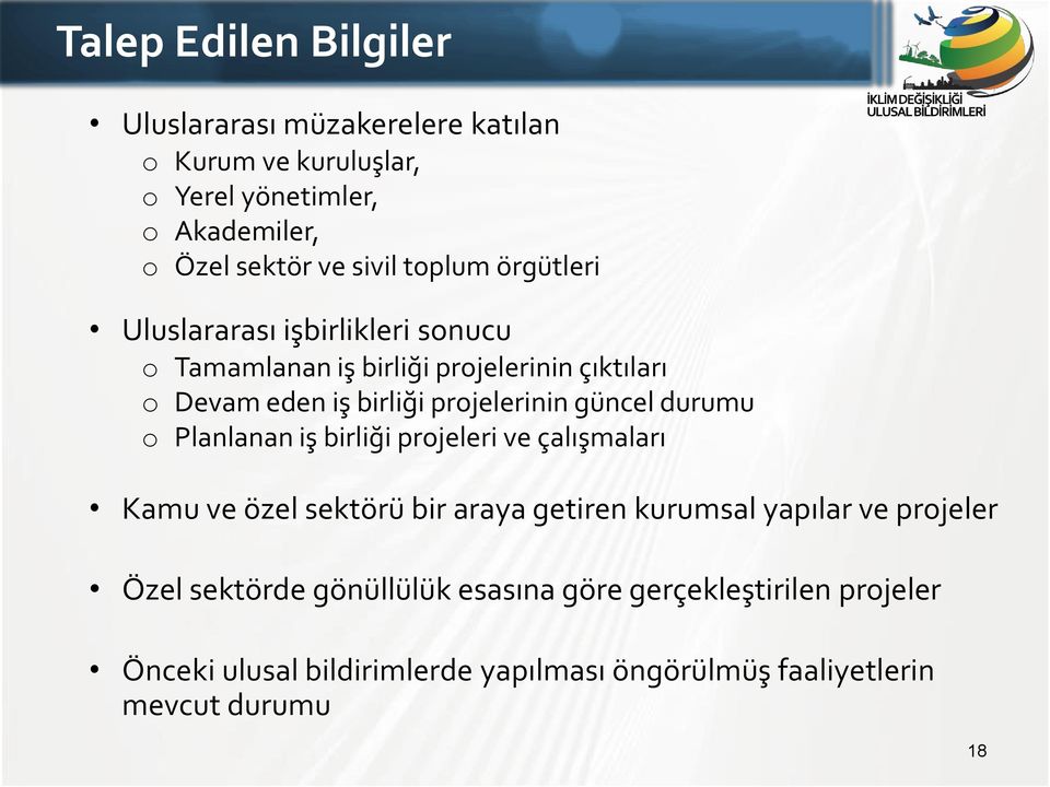 güncel durumu o Planlanan iş birliği projeleri ve çalışmaları Kamu ve özel sektörü bir araya getiren kurumsal yapılar ve projeler Özel