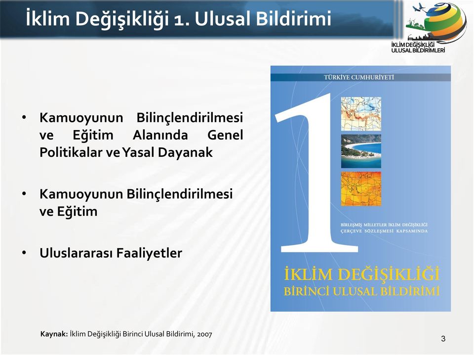 Alanında Genel Politikalar ve Yasal Dayanak Kamuoyunun