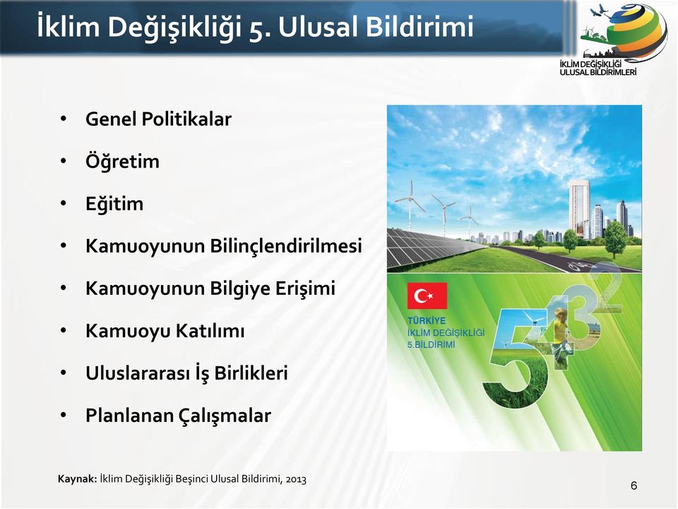 Bilinçlendirilmesi Kamuoyunun Bilgiye Erişimi Kamuoyu Katılımı