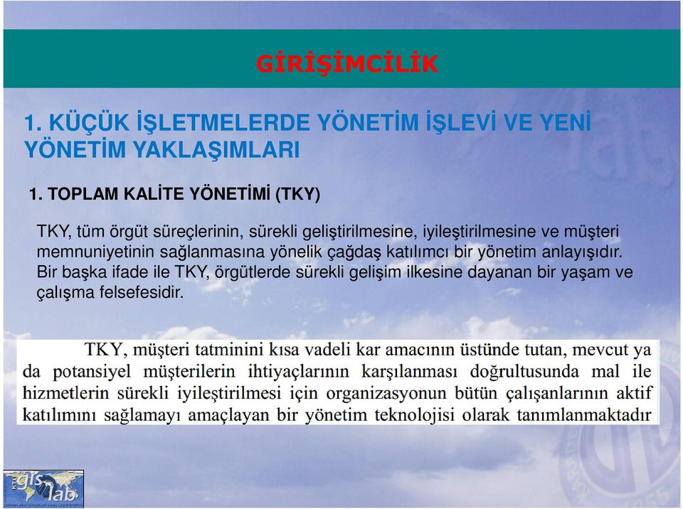 yönelik çağdaş katılımcı bir yönetim anlayışıdır.