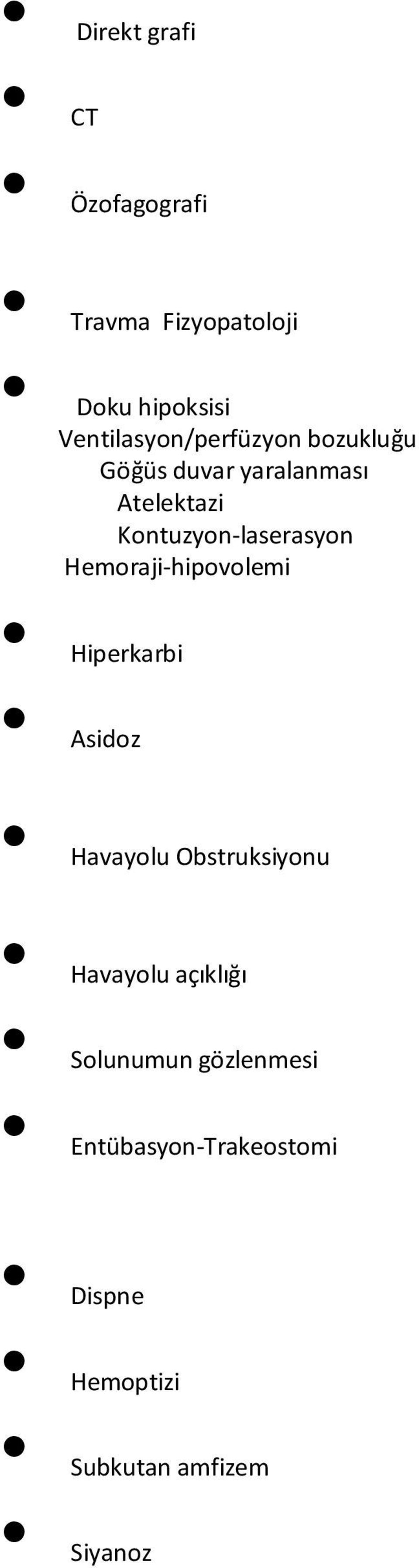 Kontuzyon-laserasyon Hemoraji-hipovolemi Hiperkarbi Asidoz Havayolu