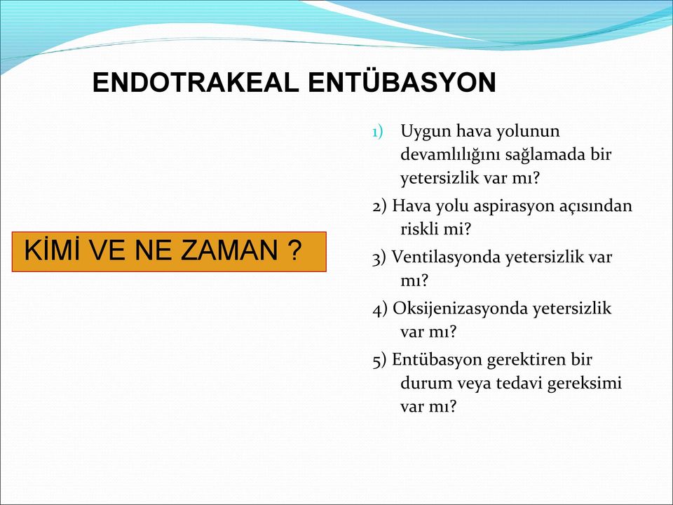 2) Hava yolu aspirasyon açısından riskli mi?