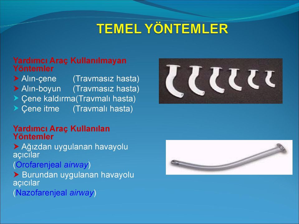 (Travmalı hasta) Yardımcı Araç Kullanılan Yöntemler Ağızdan uygulanan