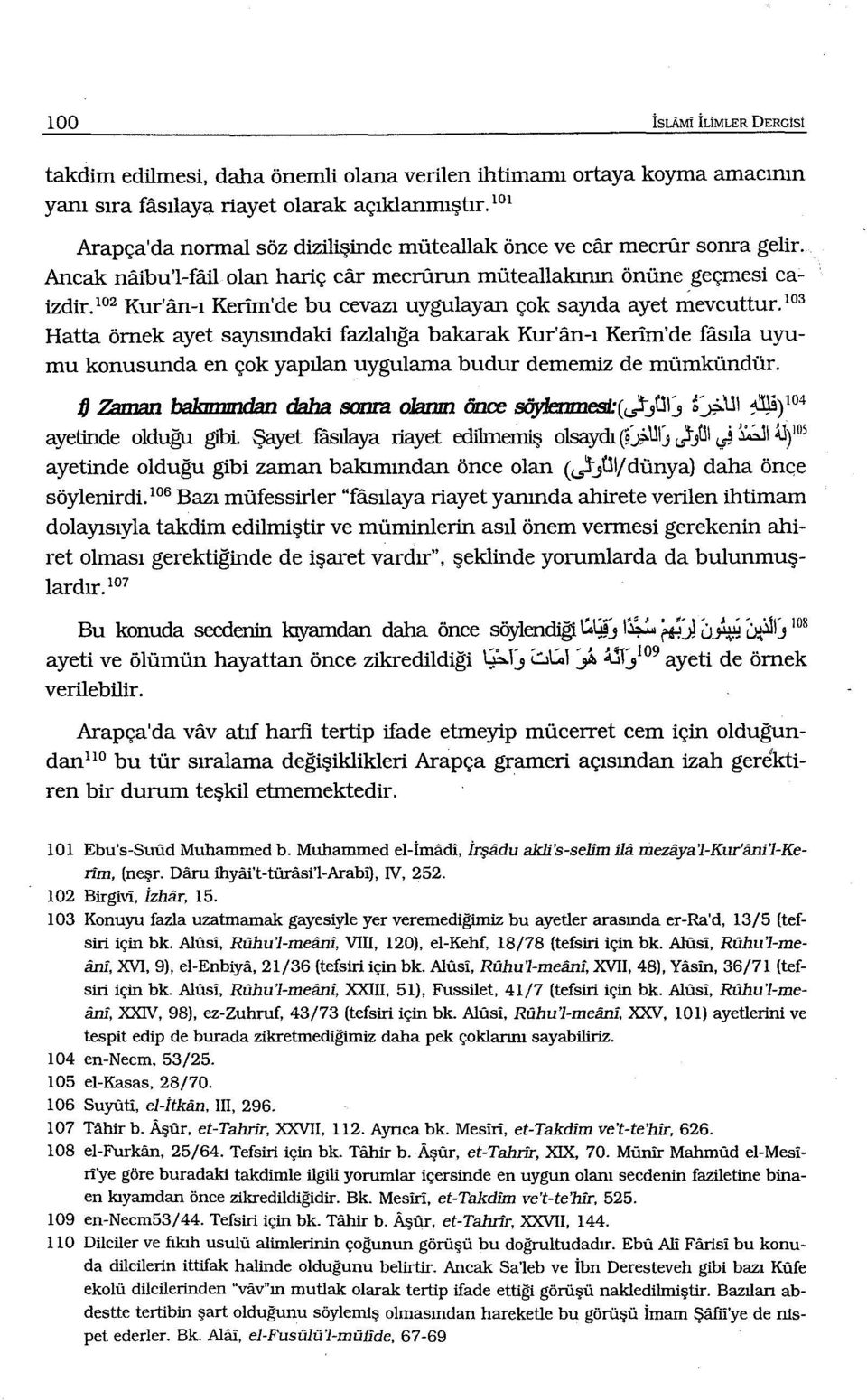 102 Kur'an-ı Kerim'de bu cevazı uygulayan çok sayıda ayet mevcuttur.