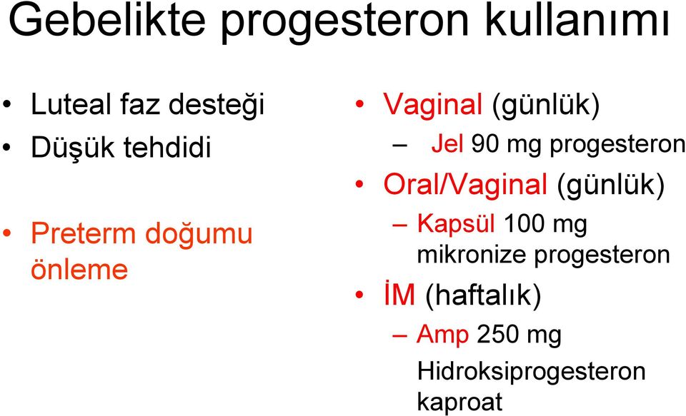 progesteron Oral/Vaginal (günlük) Kapsül 100 mg mikronize