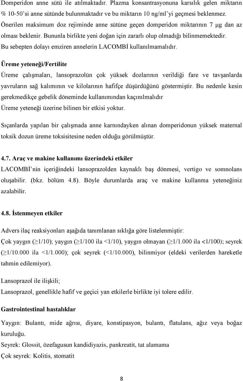 Bu sebepten dolayı emziren annelerin LACOMBİ kullanılmamalıdır.