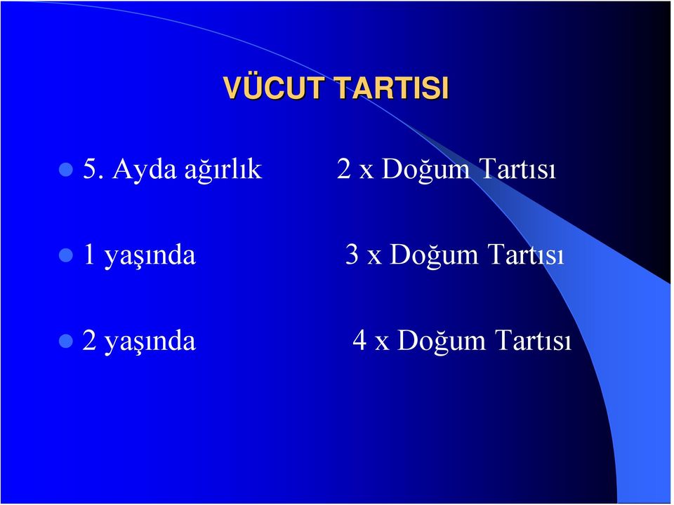 Tartısı 1 yaşında 3 x