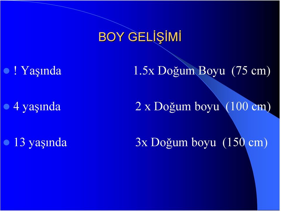 yaşında 2 x Doğum boyu (100