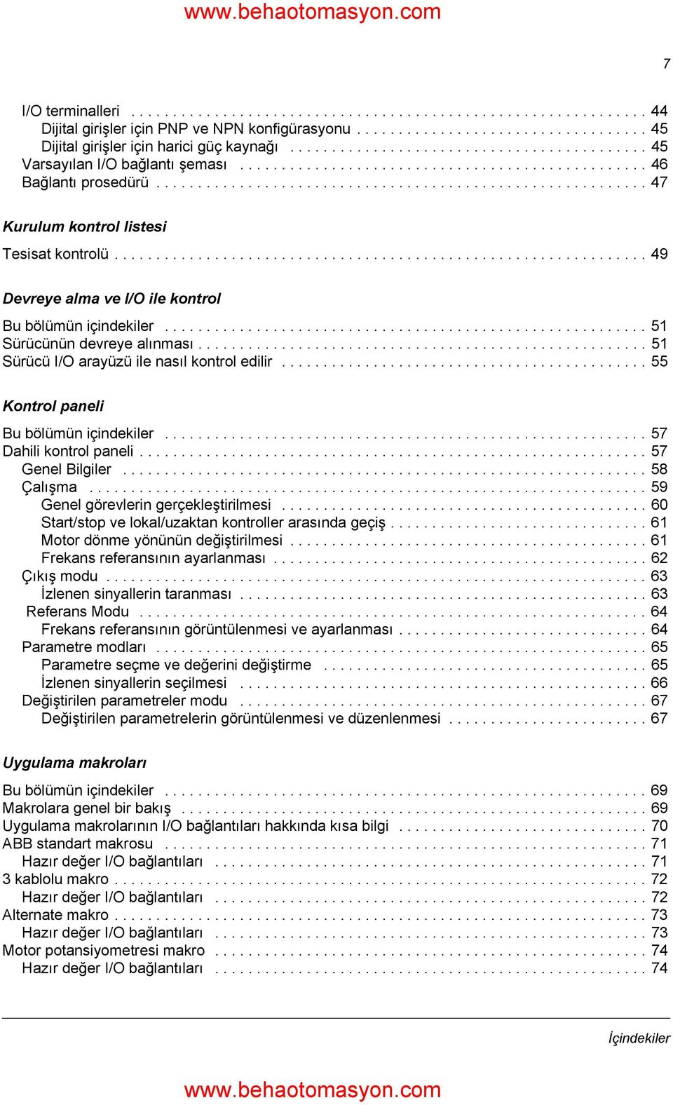 ............................................................... 49 Devreye alma ve I/O ile kontrol Bu bölümün içindekiler.......................................................... 51 Sürücünün devreye alınması.