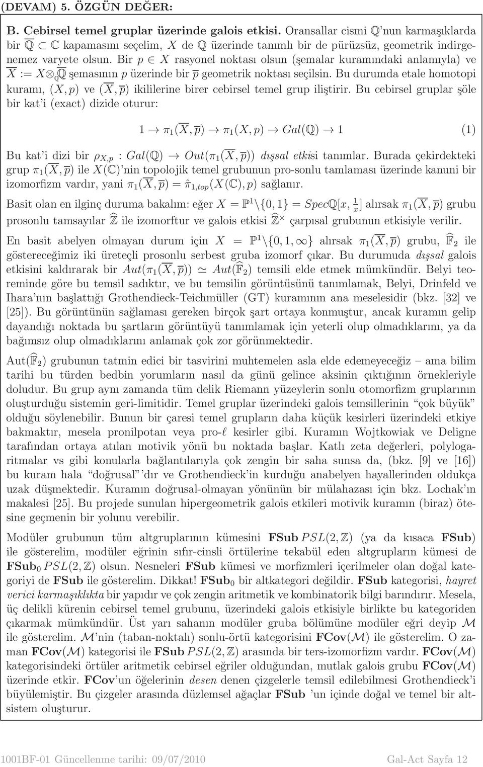 Bir p X rasyonel noktası olsun (şemalar kuramındaki anlamıyla) ve X := X Q Q şemasının p üzerinde bir p geometrik noktası seçilsin.