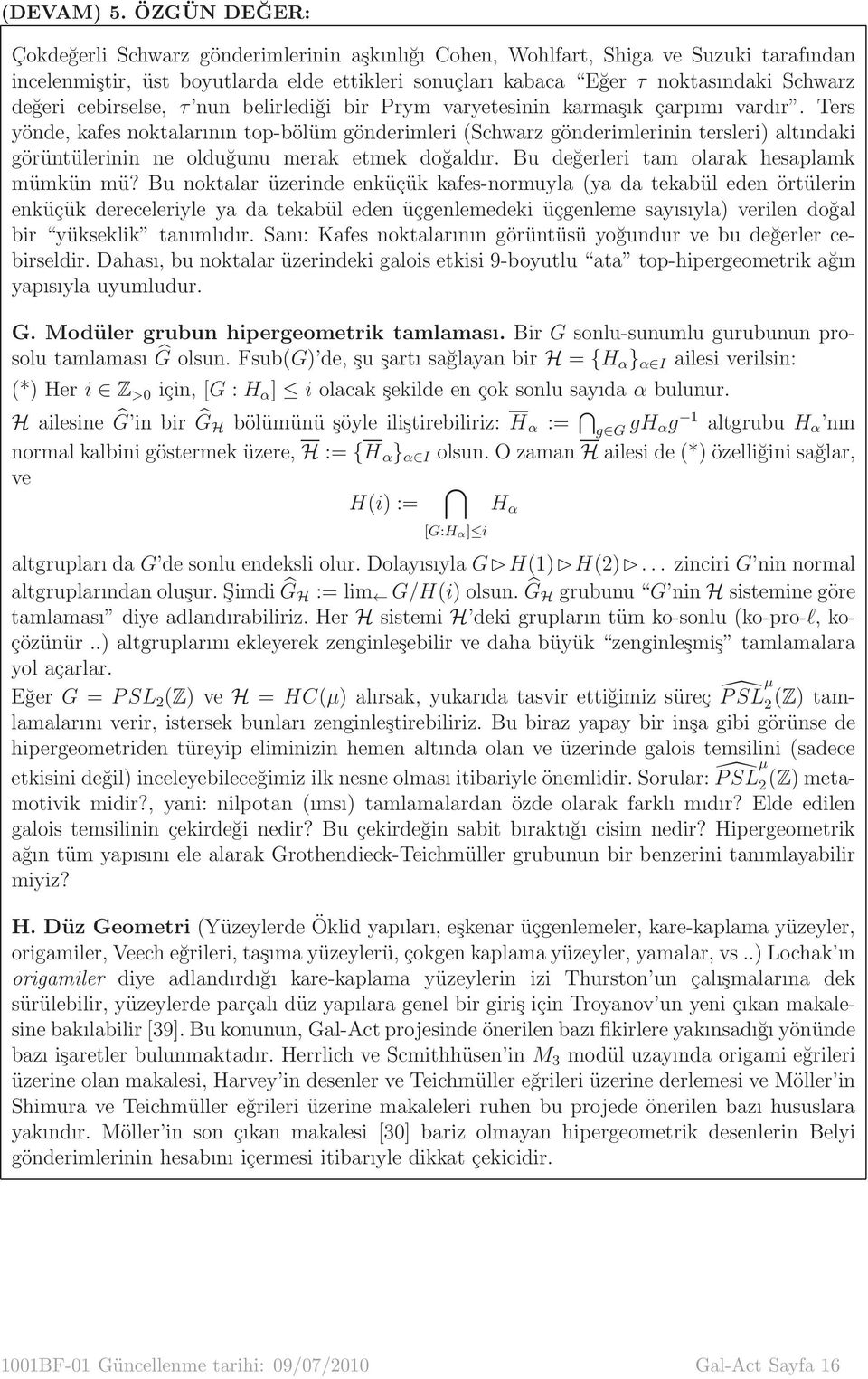 cebirselse, τ nun belirlediği bir Prym varyetesinin karmaşık çarpımı vardır.