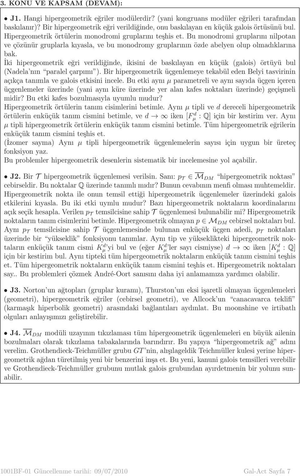 Bu monodromi gruplarını nilpotan ve çözünür gruplarla kıyasla, ve bu monodromy gruplarının özde abelyen olup olmadıklarına bak.