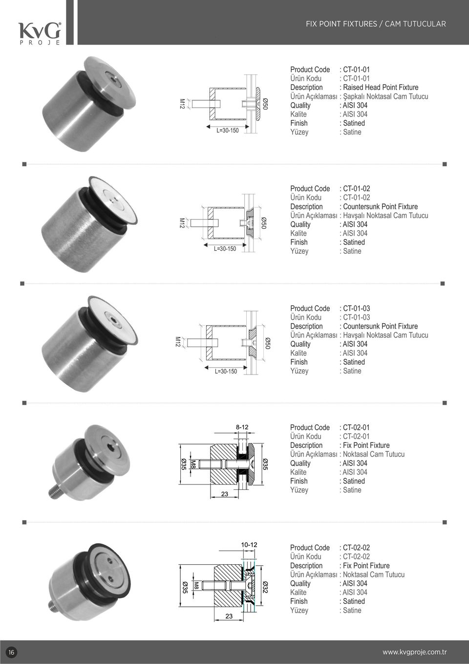 Ø50 Product Code : CT-01-03 : CT-01-03 : Countersunk Point Fixture Ürün Açıklaması : Havşalı Noktasal Cam Tutucu Product Code : CT-02-01 : CT-02-01 :