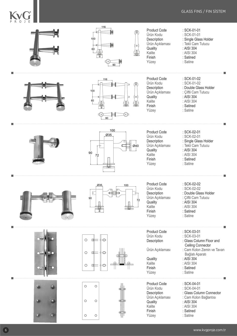 Tutucu 90 Ø35 a 100 72 Product Code : SCK-02-02 : SCK-02-02 : Double Glass Holder Ürün Açıklaması : Çiftli Cam Tutucu Product Code : SCK-03-01 : SCK-03-01 : Glass Column Floor