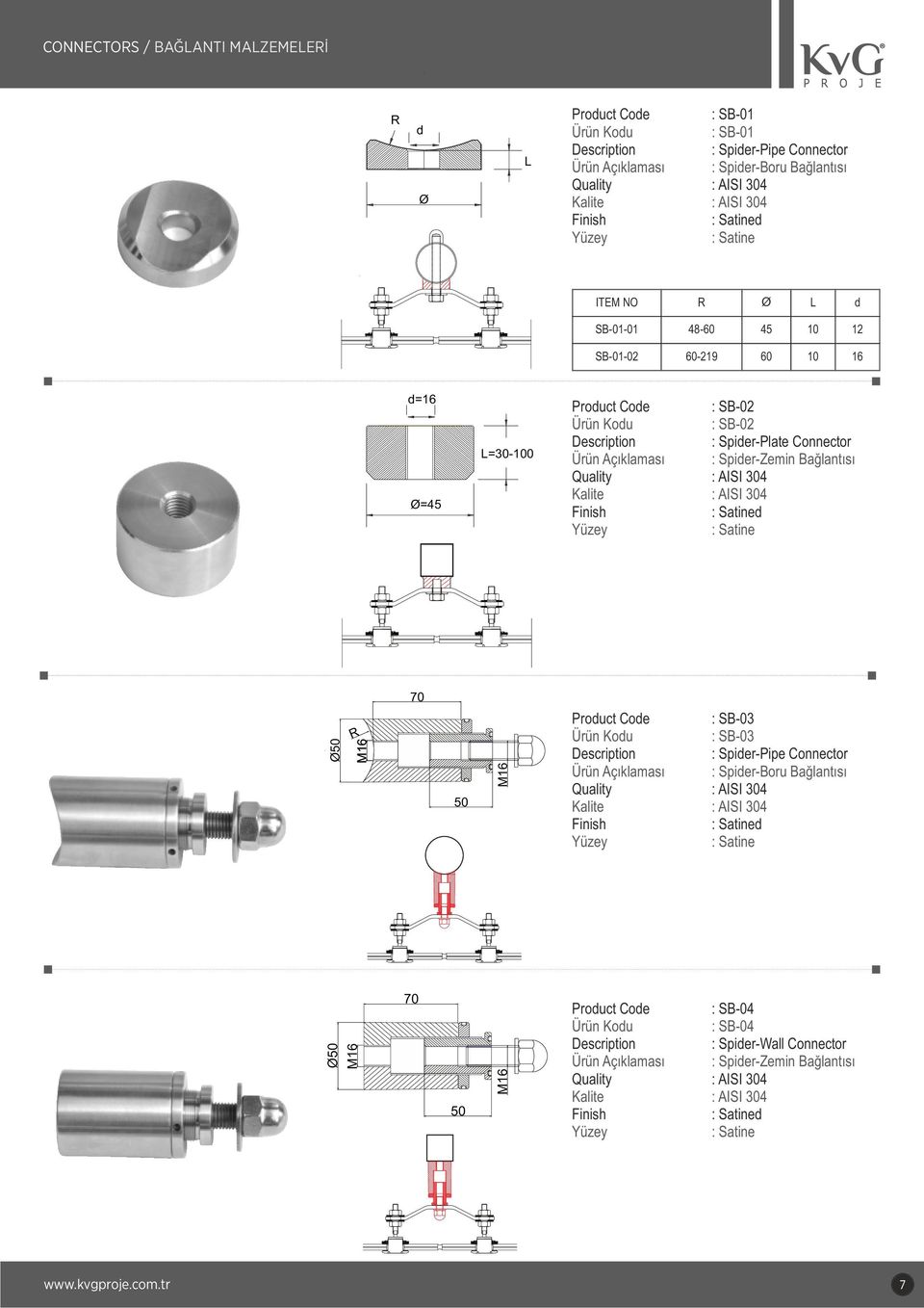 Connector Ürün Açıklaması : Spider-Zemin Bağlantısı Ø50 R M16 70 50 M16 Product Code : SB-03 : SB-03 : Spider-Pipe Connector Ürün