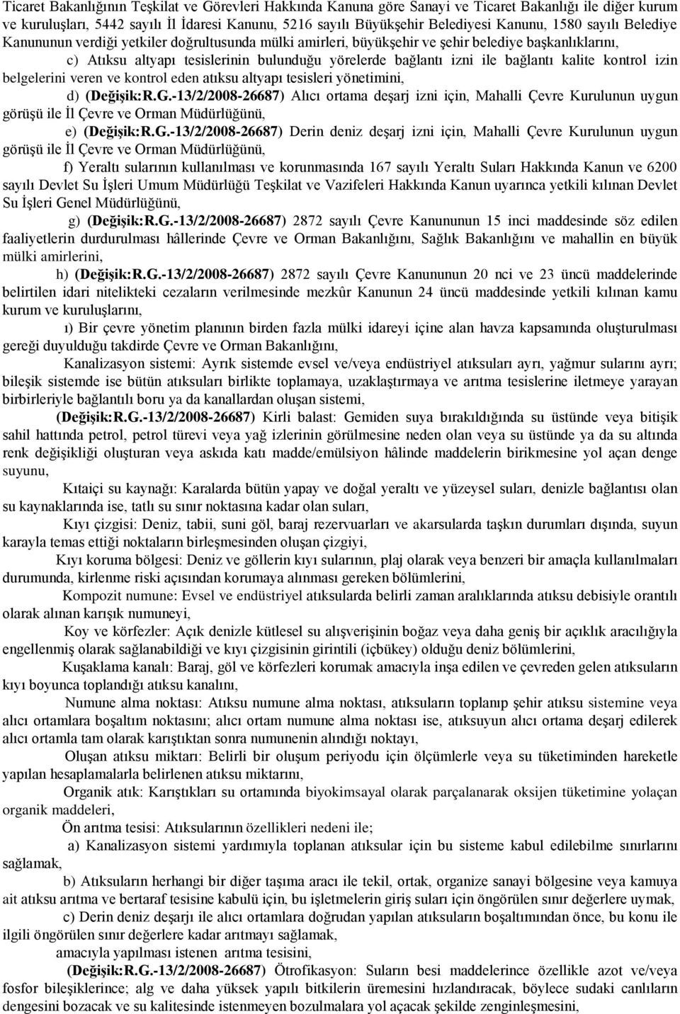 bağlantı kalite kontrol izin belgelerini veren ve kontrol eden atıksu altyapı tesisleri yönetimini, d) (Değişik:R.G.