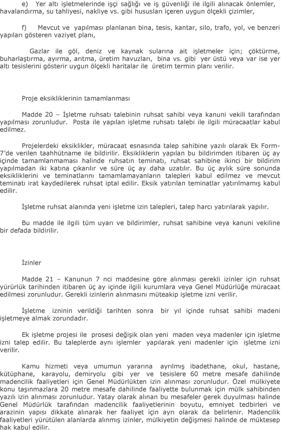 sularına ait işletmeler için; çöktürme, buharlaştırma, ayırma, arıtma, üretim havuzları, bina vs.