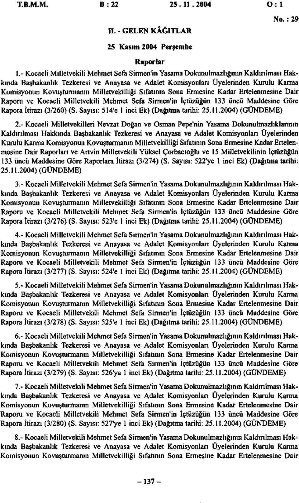 Milletvekilliği Sıfatının Sona Ermesine Kadar Ertelenmesine Dair Raporu ve Kocaeli Milletvekili Mehmet Sefa Sirmen'in İçtüzüğün 133 üncü Maddesine Göre Rapora İtirazı (3/260) (S.