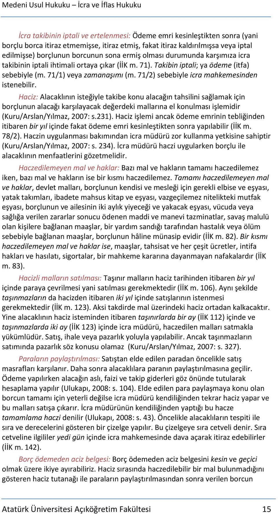 71/2) sebebiyle icra mahkemesinden istenebilir.