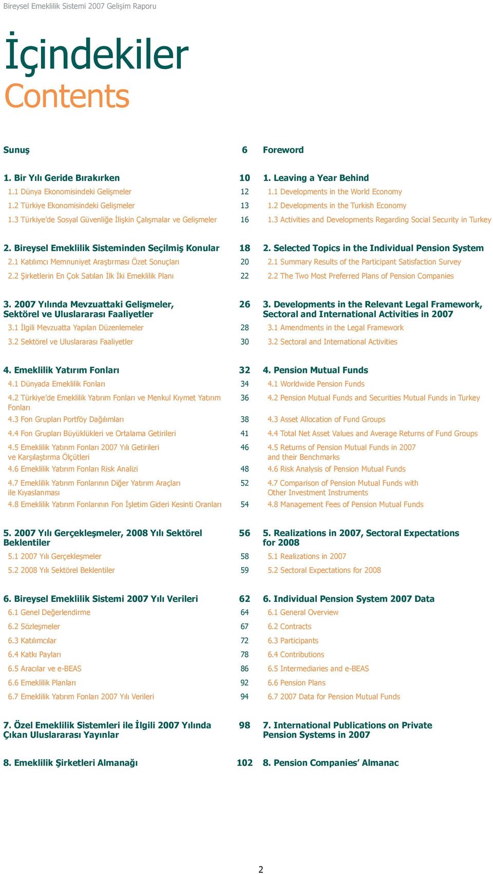 3 Activities and Developments Regarding Social Security in Turkey 2. Bireysel Emeklilik Sisteminden Seçilmiş Konular 18 2. Selected Topics in the Individual Pension System 2.
