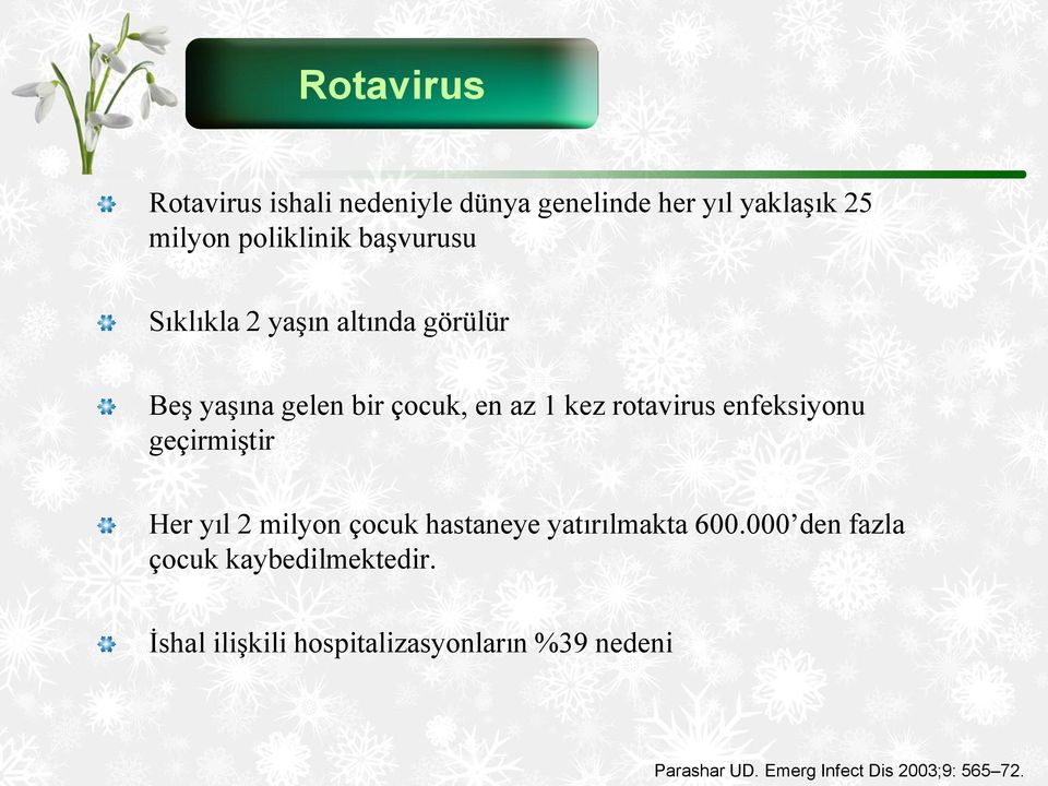 enfeksiyonu geçirmiştir Her yıl 2 milyon çocuk hastaneye yatırılmakta 600.