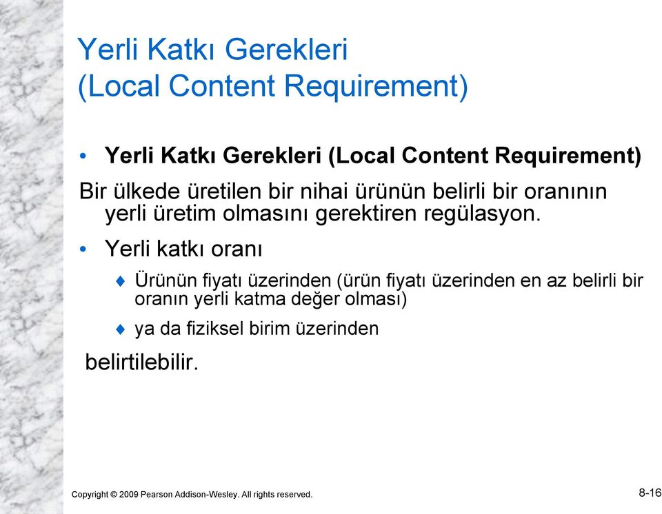 Yerli katkı oranı Ürünün fiyatı üzerinden (ürün fiyatı üzerinden en az belirli bir oranın yerli katma değer