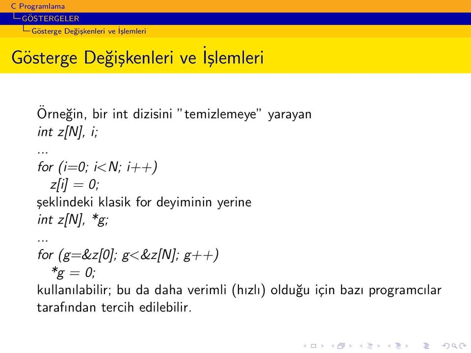 .. for (i=0; i<n; i++) z[i] = 0; şeklindeki klasik for deyiminin yerine int z[n], *g;.