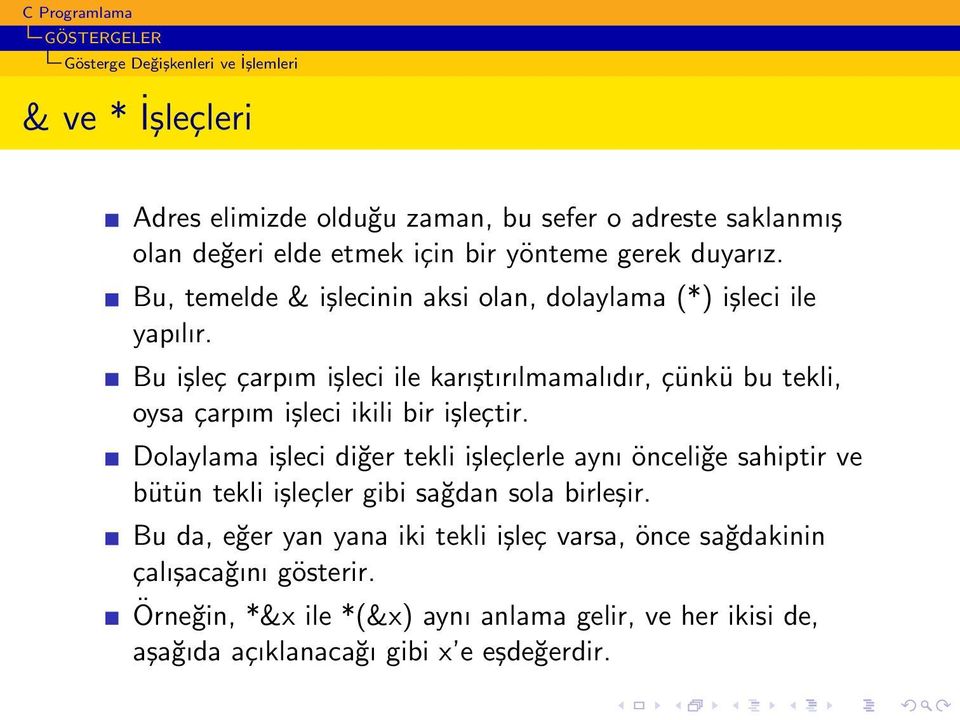 Bu işleç çarpım işleci ile karıştırılmamalıdır, çünkü bu tekli, oysa çarpım işleci ikili bir işleçtir.