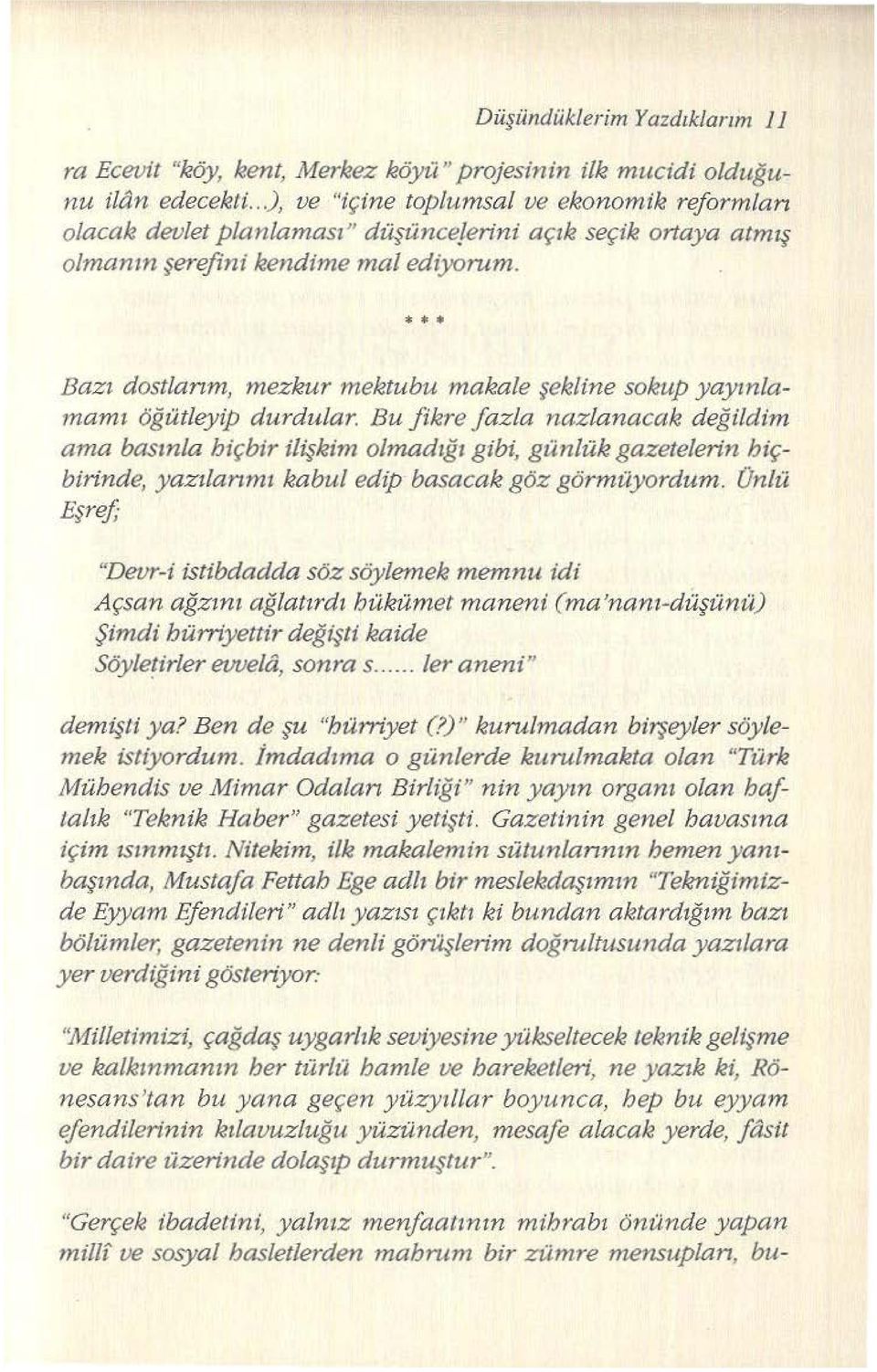 * * Bazı dostlarım, mezkur mektubu makale şekline sokup yayıntamamı öğütleyip durdular.