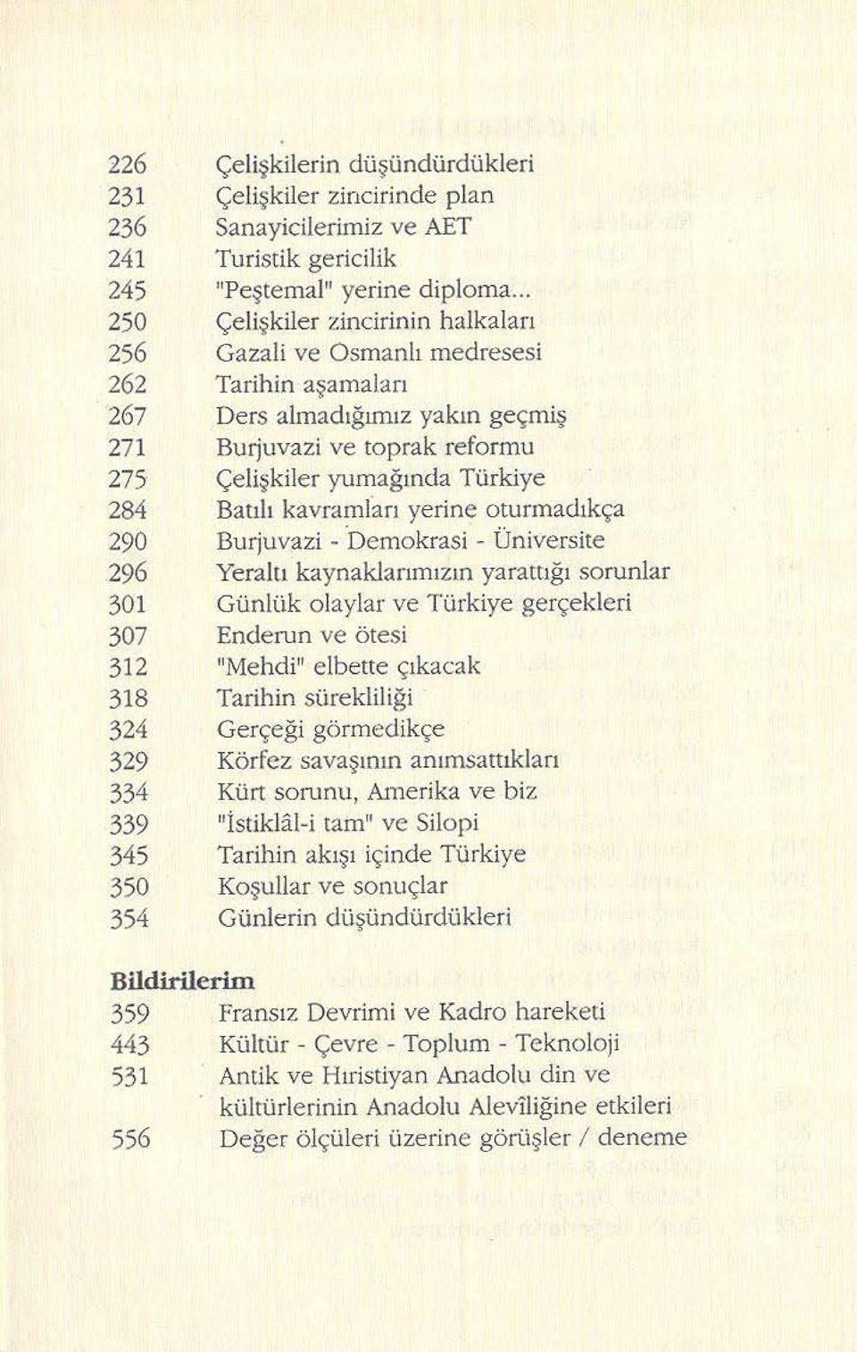 Batılı kavramfarı yerine oturroadıkça 290 Burjuvazi - Demokrasi - Üniversite.