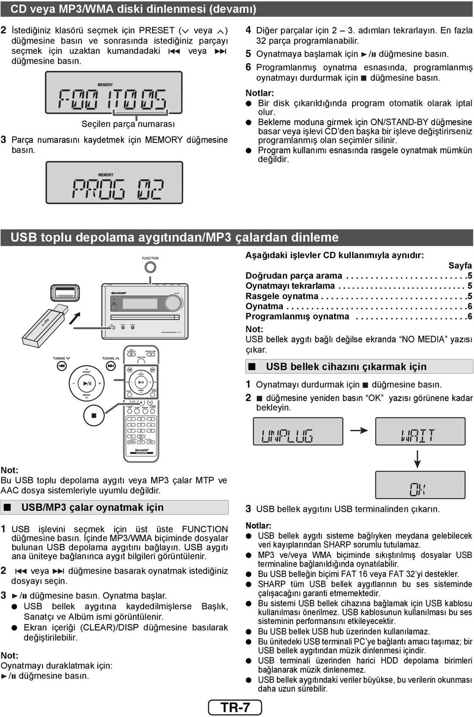 5 Oynatmaya başlamak için / düğmesine 6 Programlanmış oynatma esnasında, programlanmış oynatmayı durdurmak için düğmesine Notlar: Bir disk çıkarıldığında program otomatik olarak iptal olur.