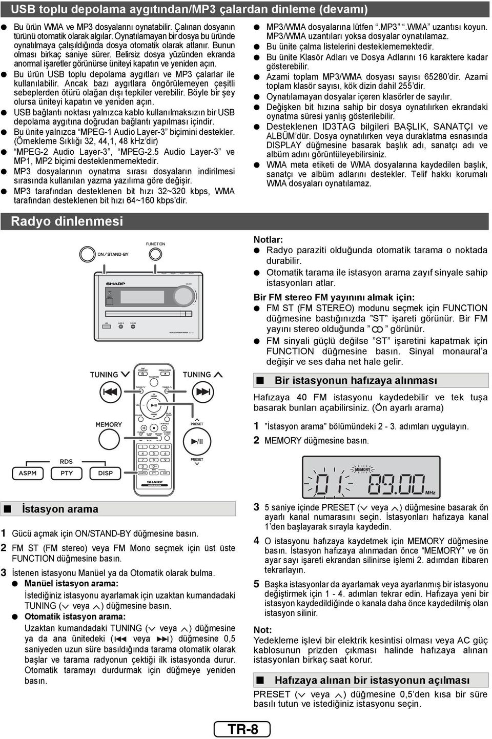 Belirsiz dosya yüzünden ekranda anormal işaretler görünürse üniteyi kapatın ve yeniden açın. Bu ürün USB toplu depolama aygıtları ve MP3 çalarlar ile kullanılabilir.