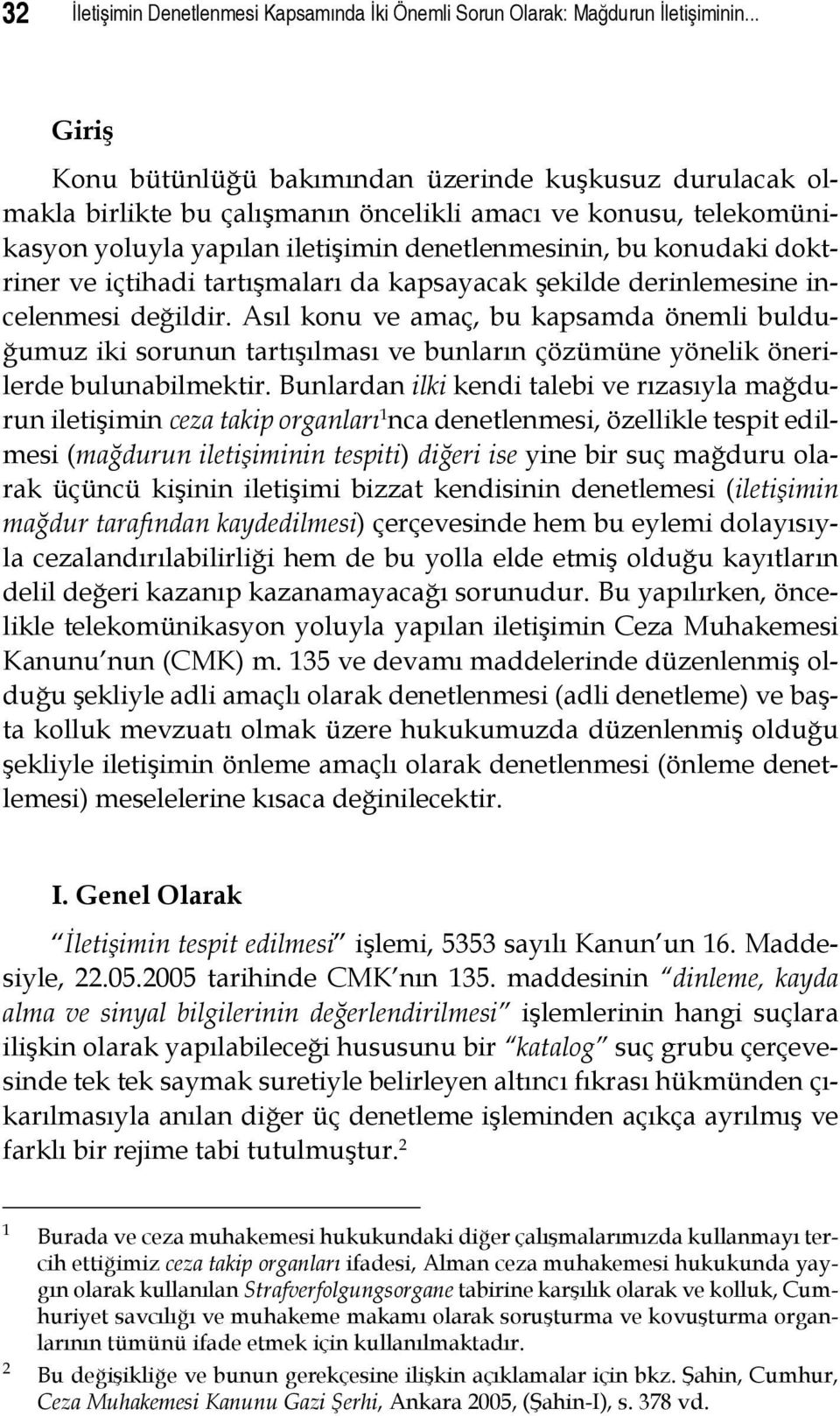 doktriner ve içtihadi tartışmaları da kapsayacak şekilde derinlemesine incelenmesi değildir.