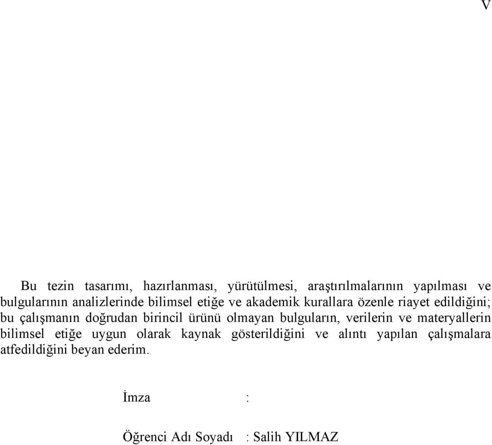 birincil ürünü olmayan bulguların, verilerin ve materyallerin bilimsel etiğe uygun olarak kaynak