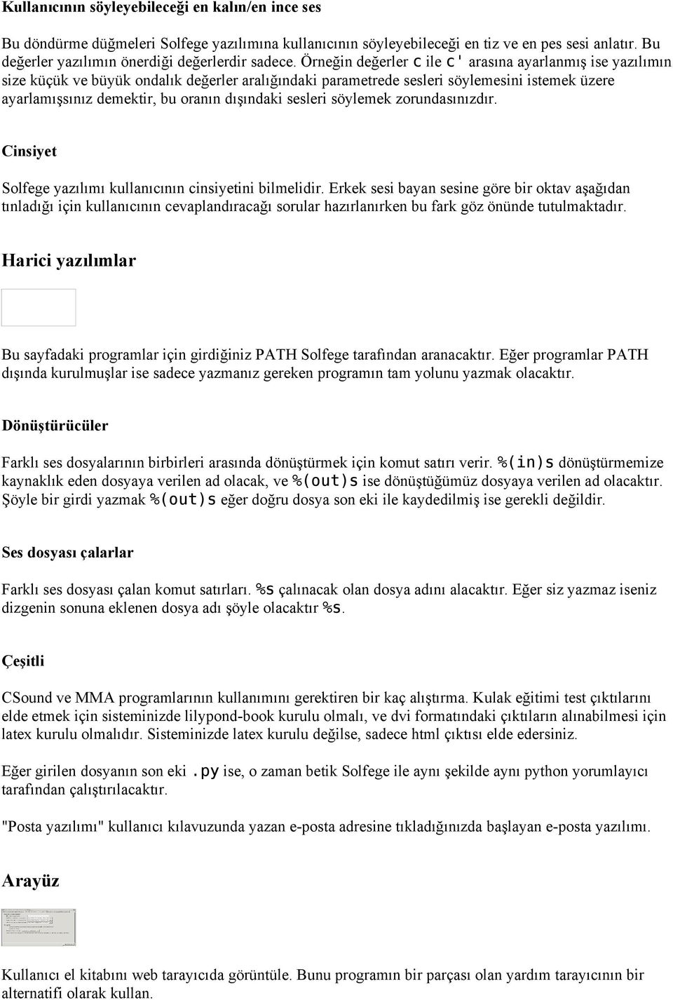 Örneğin değerler c ile c' arasına ayarlanmış ise yazılımın size küçük ve büyük ondalık değerler aralığındaki parametrede sesleri söylemesini istemek üzere ayarlamışsınız demektir, bu oranın dışındaki