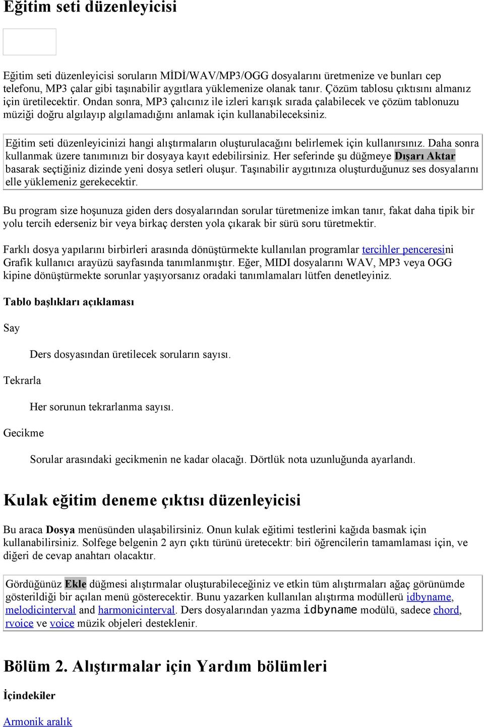 Ondan sonra, MP3 çalıcınız ile izleri karışık sırada çalabilecek ve çözüm tablonuzu müziği doğru algılayıp algılamadığını anlamak için kullanabileceksiniz.